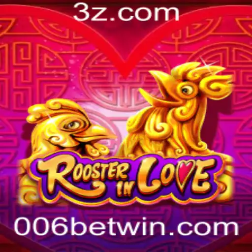 Descubra o Fascinante Mundo do Jogo RoosterInLove com 006bet